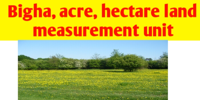 Bigha | acre | hectare - land measurement unit