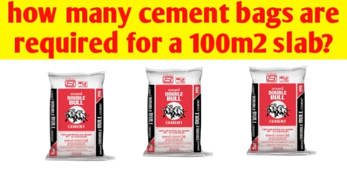 How many cement bags are required for a 100m2 slab?