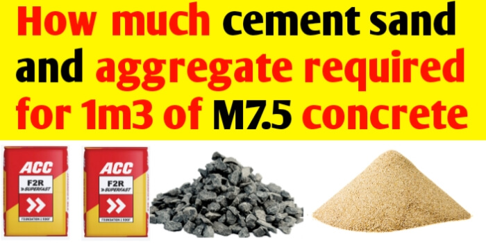 How much cement sand & aggregate required for M7.5 concrete