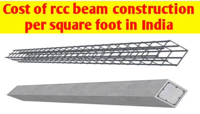 What is the RCC beam construction cost per sq ft in India