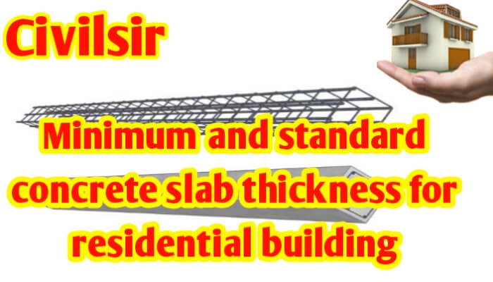 Minimum & standard concrete slab thickness for for residential building