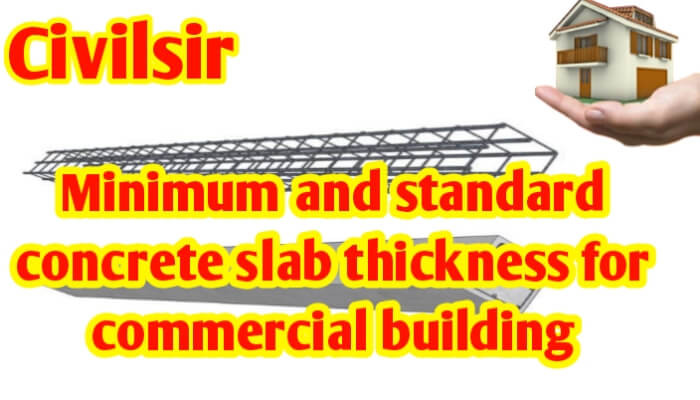 Minimum & standard concrete slab thickness for commercial building