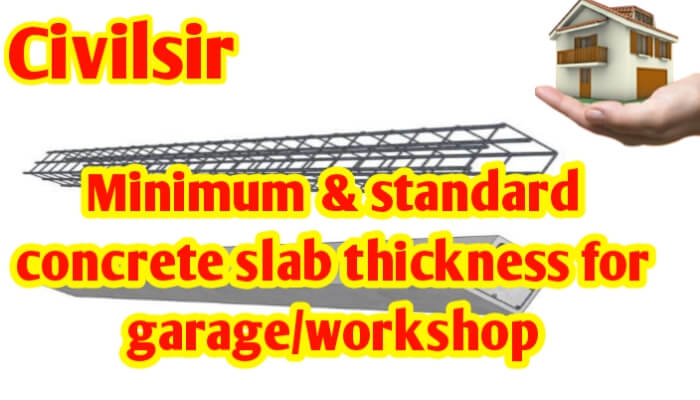 Minimum & standard concrete slab thickness for garage/workshop