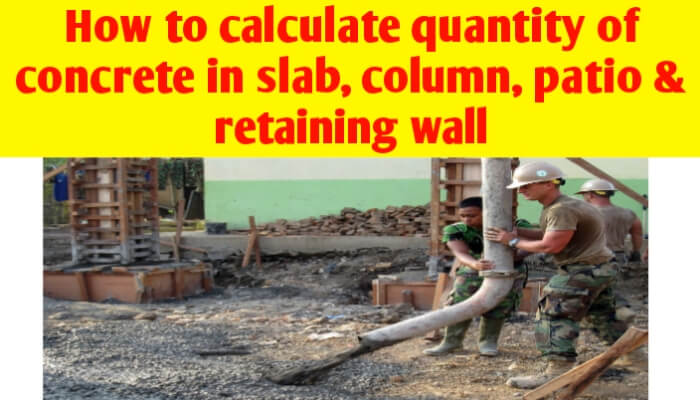 How to calculate the quantity of concrete in slab, column, patio & retaining wall