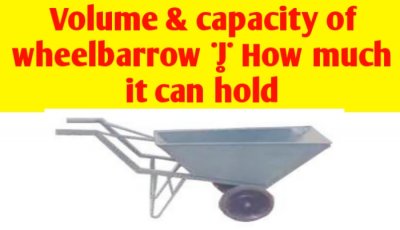 Volume & capacity of wheelbarrow | How much it can hold?