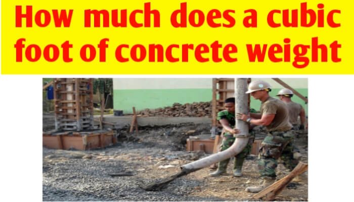 How much does a cubic foot of concrete weight