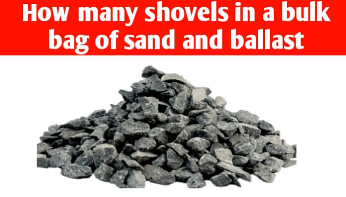 How many shovels in a bulk bag of sand and ballast