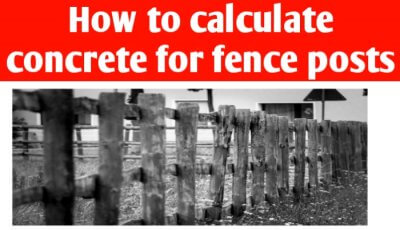 How to you calculate concrete for fence posts