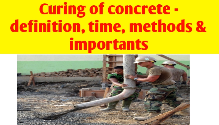 Curing of concrete - definition, time, methods & important