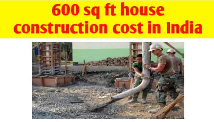 600 sq ft house construction cost in India & material quantity
