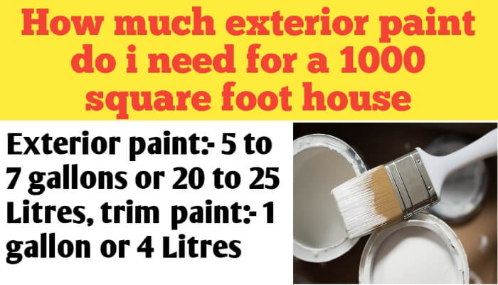 How much exterior paint do i need for a 1000 square foot house