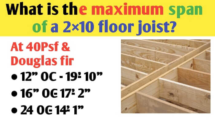 What is the maximum span of a 2×10 floor joist?