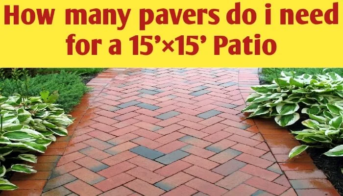 How many pavers do i need for a 15’×15’ Patio