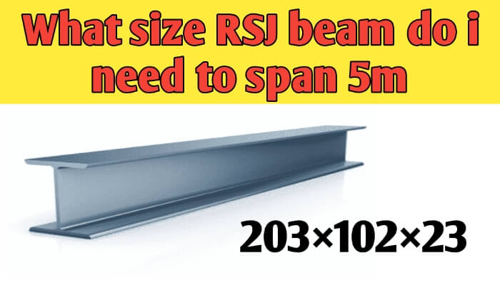 What size RSJ beam do i need for 5m span