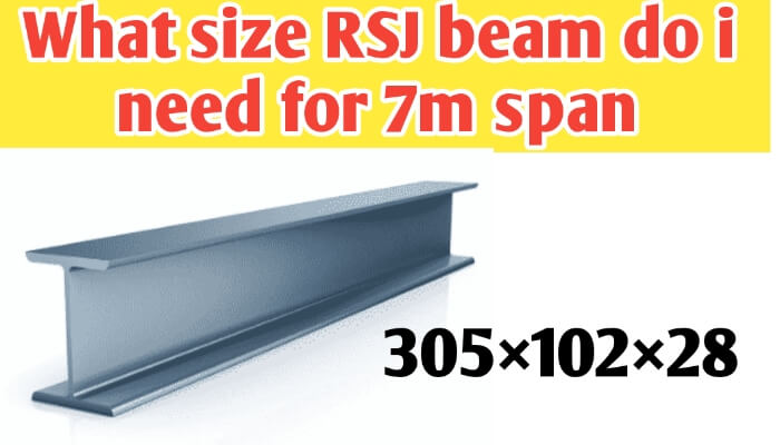 What size RSJ beam do i need for 7m span