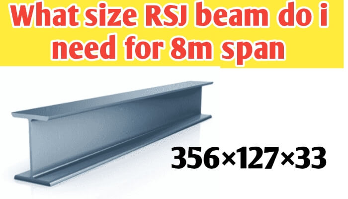What size RSJ beam do i need for 8m span