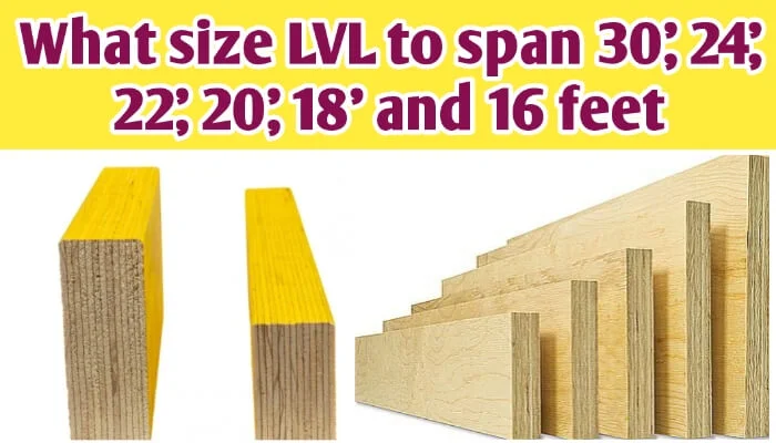 What size LVL to span 30', 24', 22', 20', 18' and 16 feet