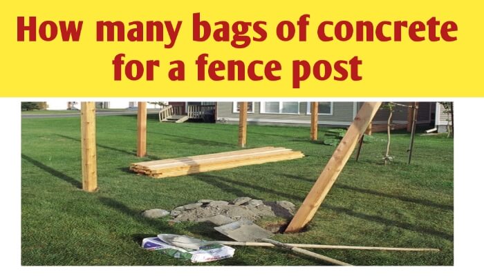 How many bags of concrete for a fence post